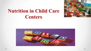 Nutrition in Child Care
Centers
 