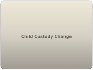 Child Custody Change
