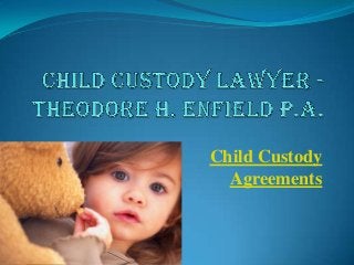 Child Custody
Agreements

 