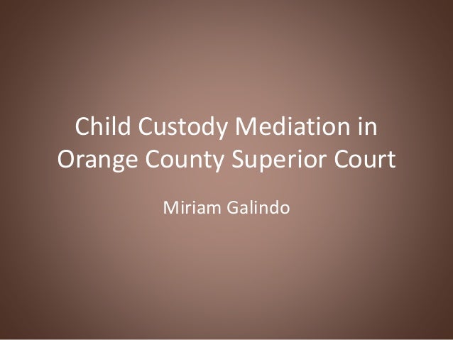 Child Custody Mediation In Orange County Superior Court