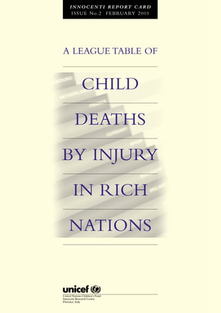 I N N O C E N T I R E P O RT C A R D
  I S S U E N o. 2 F E B RUA RY 2 0 0 1




A LEAGUE TABLE OF


      CHILD
   DEATHS
BY INJURY
  IN RICH
 NATIONS
 