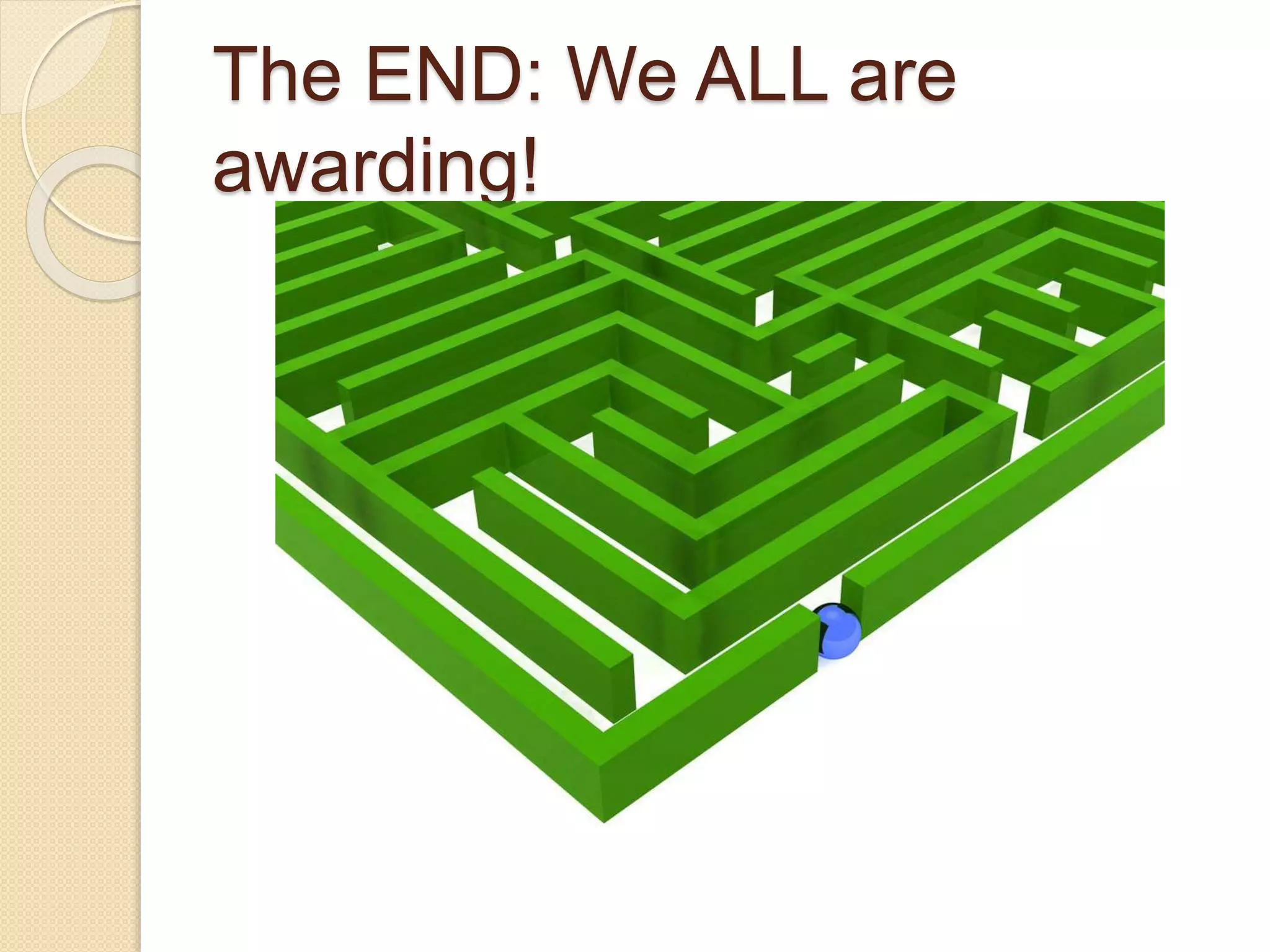 The END: We ALL are
awarding!
 