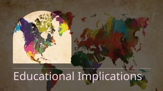 Educational Implications
 