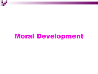 Moral Development
 