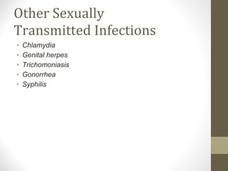 Other Sexually Transmitted Infections Chlamydia Genital herpes Trichomoniasis Gonorrhea Syphilis 