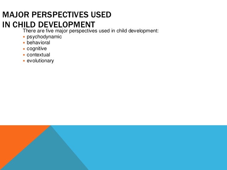 five major perspectives used to research child development essay child development essays