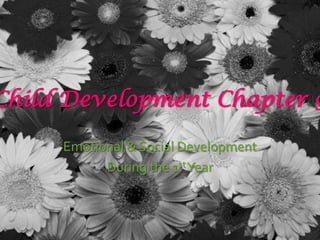 Child Development Chapter 9 Emotional & Social Development  During the 1st Year 