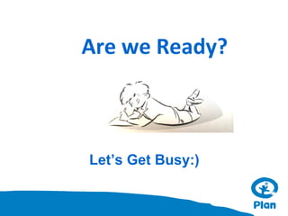 Are we Ready?

Let’s Get Busy:)

 