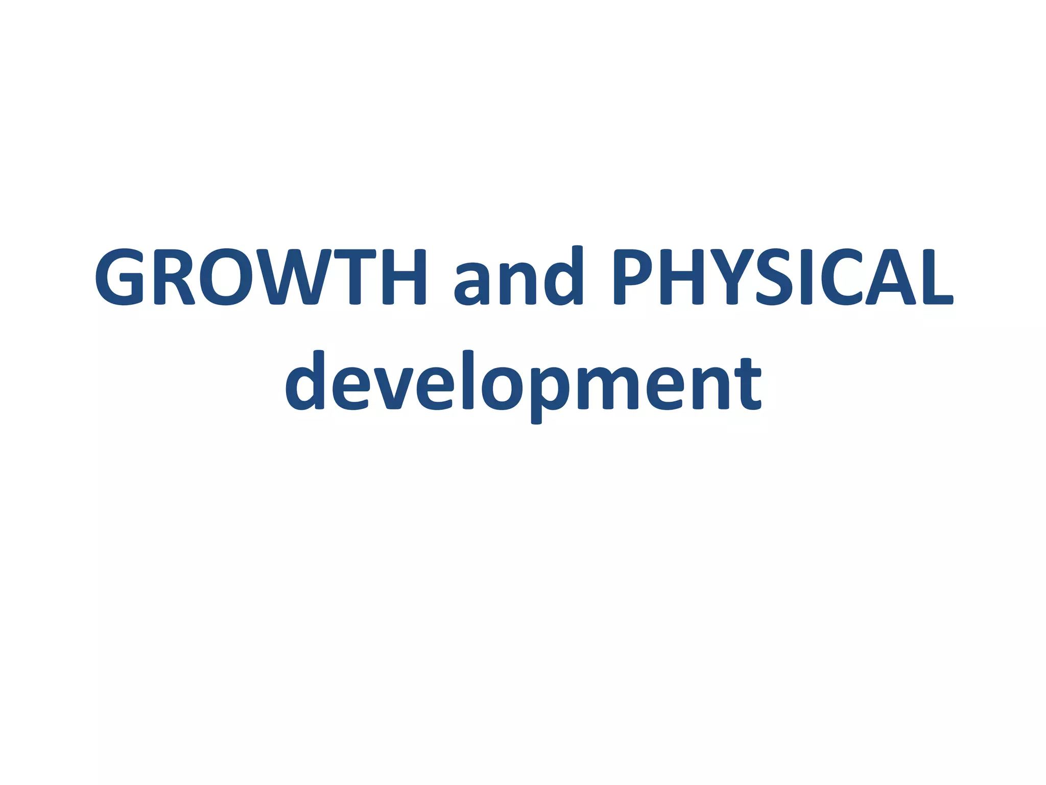 GROWTH and PHYSICAL
   development
 
