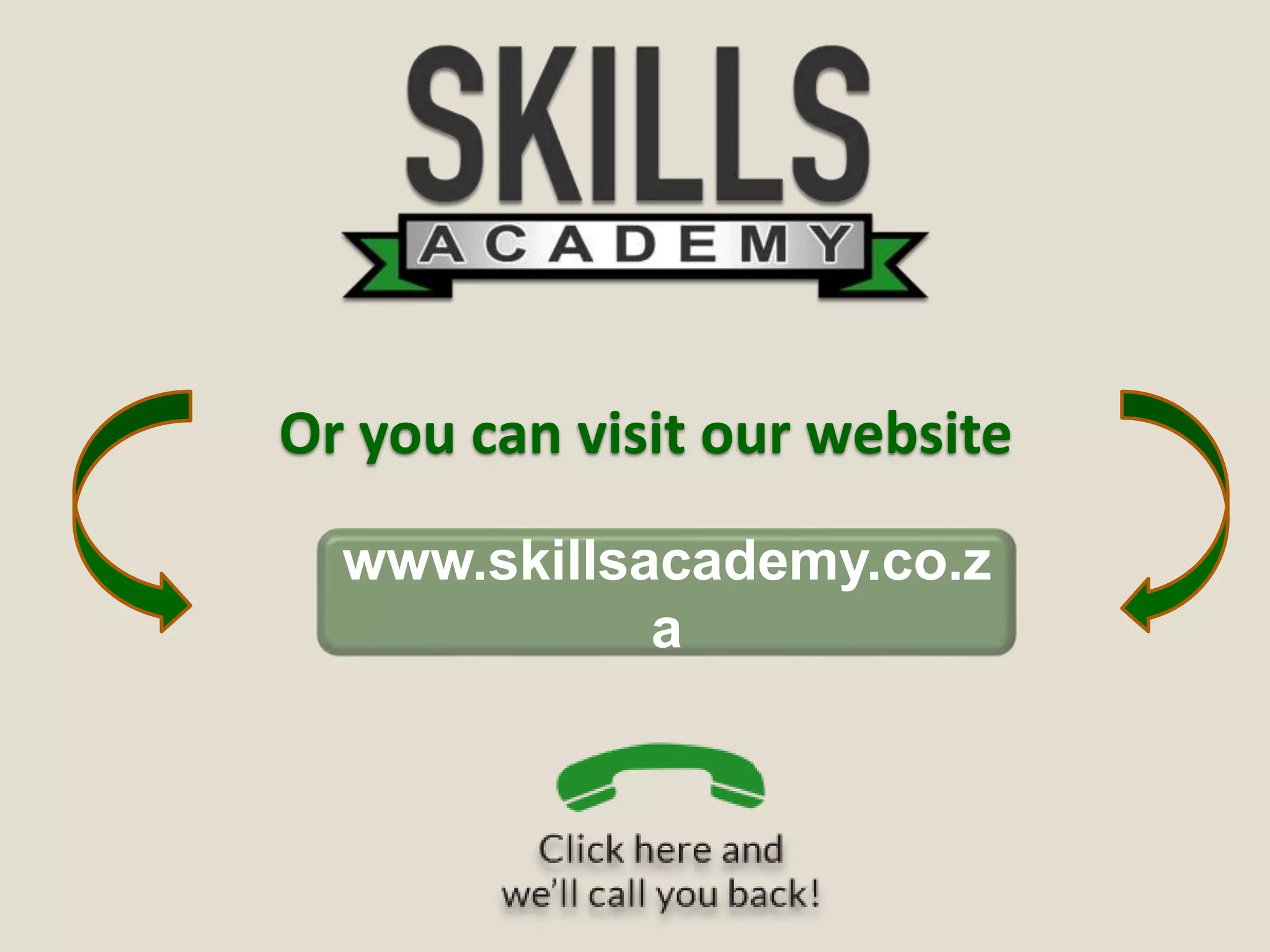 Or you can visit our website
www.skillsacademy.co.z
a
 