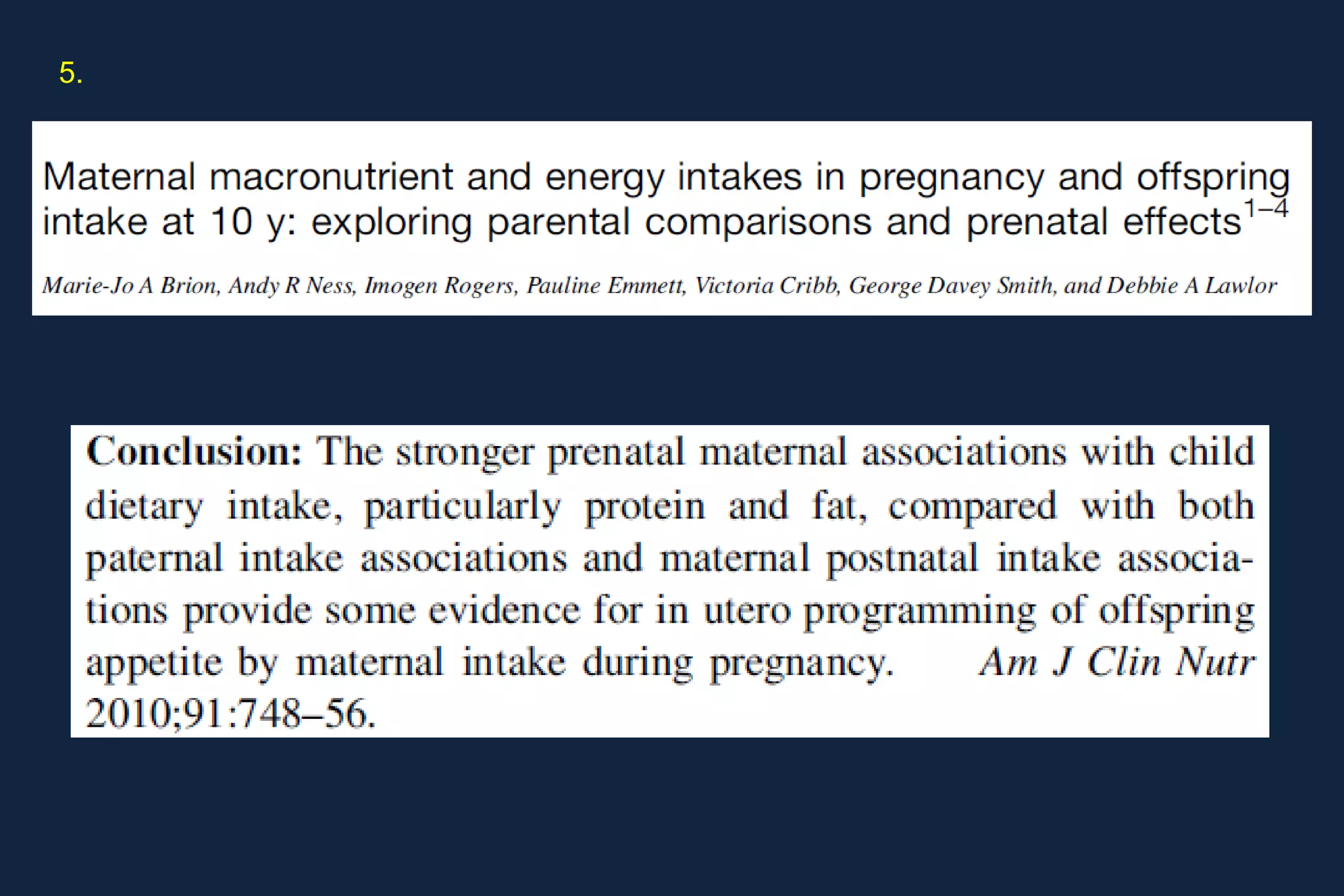 Maternal Paternal Factors Weaning and  Toddler diet Food  environment In-utero  environment Breastfeeding Childhood 4. 5. 5. 