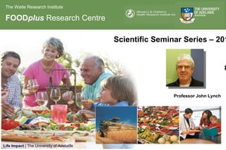 Scientific Seminar Series – 2010 #4 Professor John Lynch  