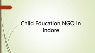 Child Education NGO In
Indore
 