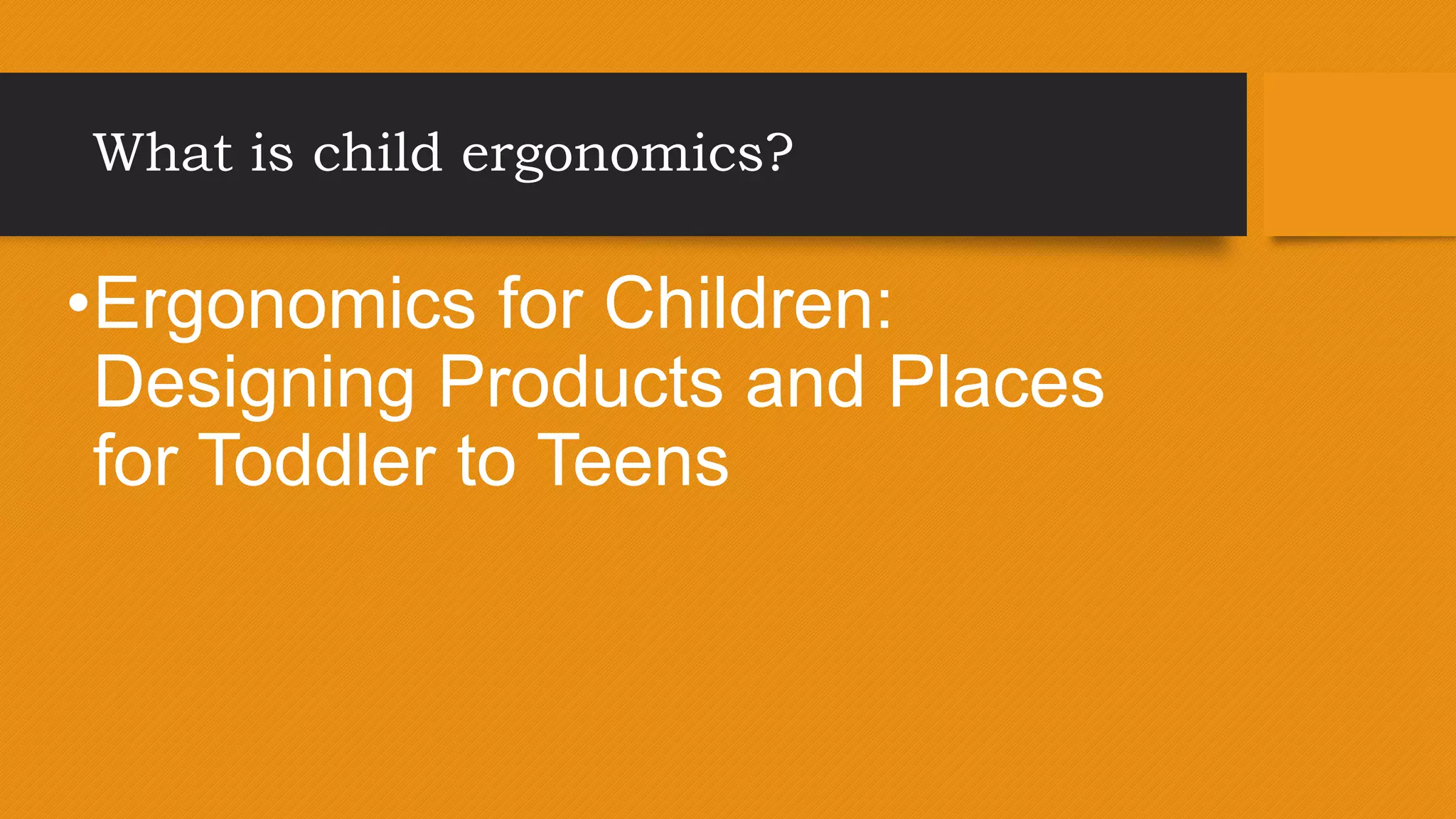 Child ergonomics | PPTX - Beginner-First Guides Designed With Child Ergonomics