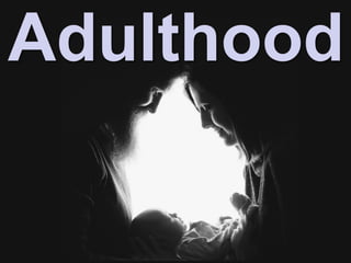 Adulthood
 