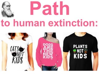 Path
to human extinction:
 