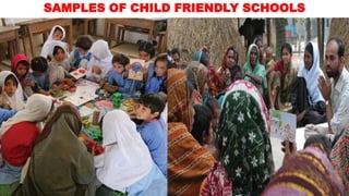 SAMPLES OF CHILD FRIENDLY SCHOOLS
 
