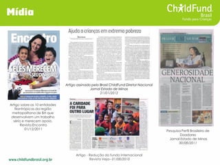 Artigo - Redução do fundo internacional Revista Veja– 01/08/2010 
Pesquisa Perfil Brasileiro de Doadores Jornal Estado de ...