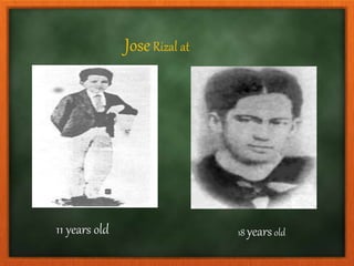 JoseRizal at
11 years old 18 yearsold
 