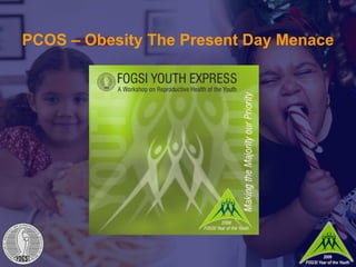 PCOS – Obesity The Present Day Menace 