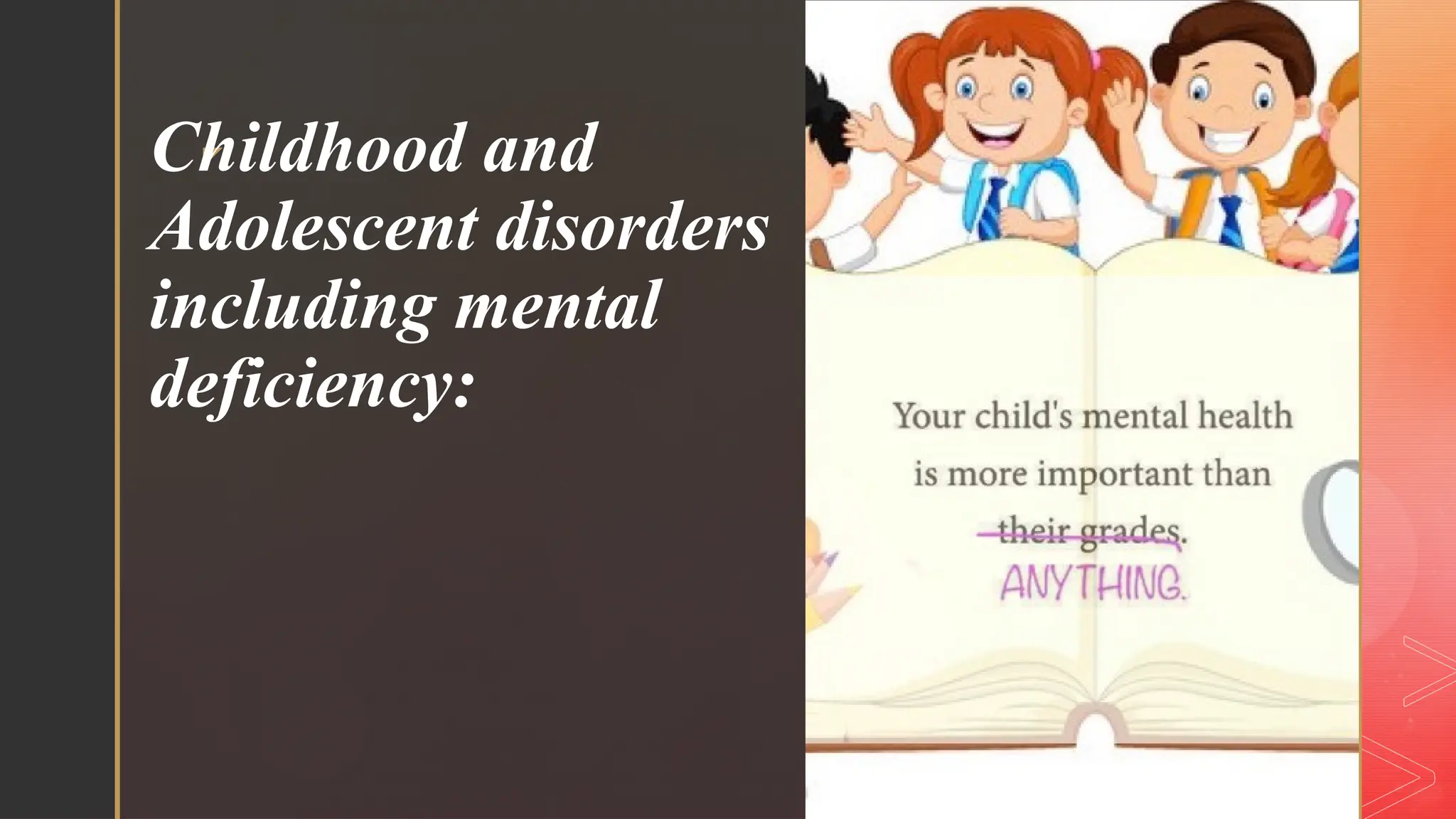 Childhood and Adolescent disorders including mental deficiency.pptx