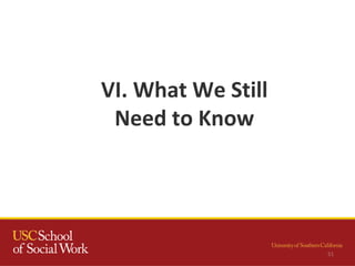 51
VI. What We Still
Need to Know
 