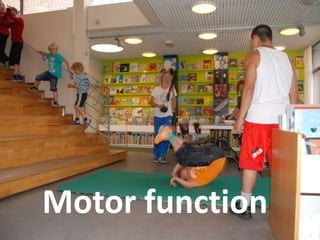 Motor function