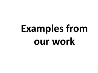 Examples from
our work