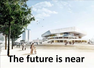 The future is near
