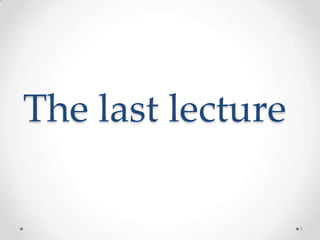 The last lecture 1 