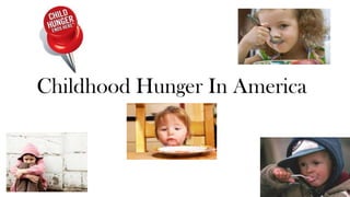 Childhood Hunger In America
 