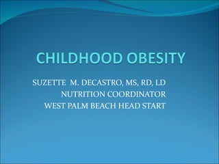 SUZETTE  M. DECASTRO, MS, RD, LD NUTRITION COORDINATOR WEST PALM BEACH HEAD START 