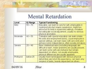 04/09/16 JStar 4
Mental Retardation
 