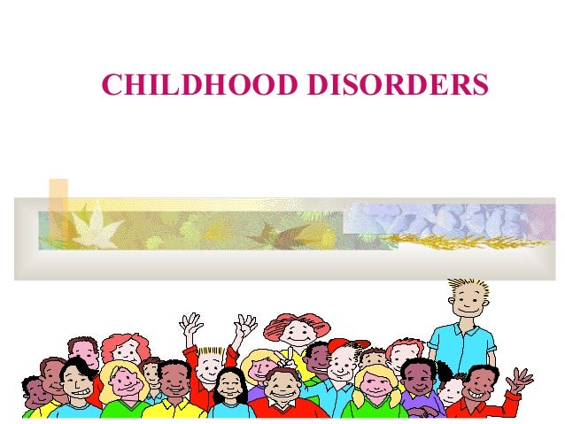 Childhood Psychiatric Disorders >> Childhood Psychiatry Disorders Childhood Psychiatric Disorders >> Childhood Psychiatry Disorders