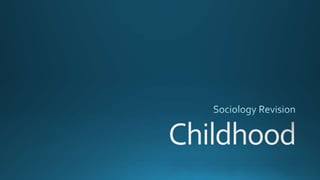 AS Sociology - Childhood Revision