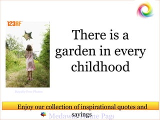 Medawar Home Page There is a garden in every childhood Enjoy our collection of inspirational quotes and sayings  Royalty Free Photos 