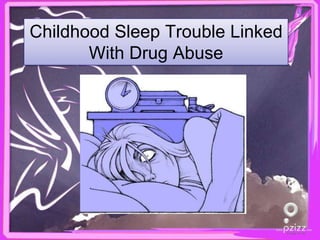 Childhood Sleep Trouble Linked With Drug Abuse 