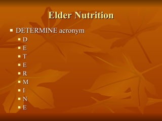 Elder Nutrition DETERMINE acronym D E T E R M I N E 