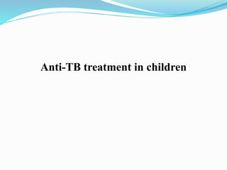 Anti-TB treatment in children
 