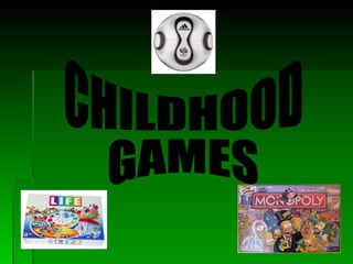CHILDHOOD  GAMES  