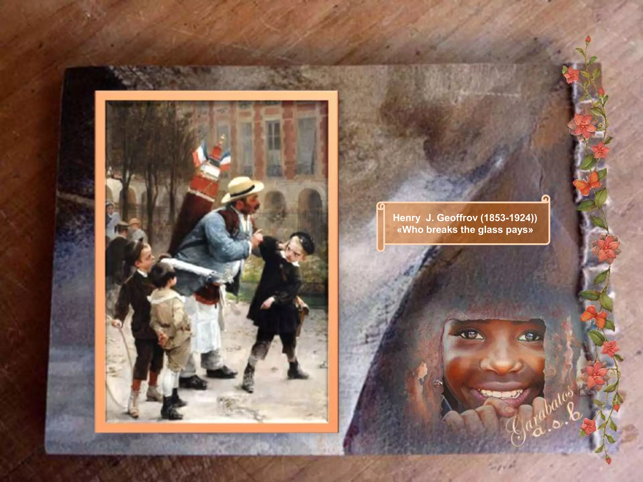 Henry J. Geoffrov (1853-1924))
 «Who breaks the glass pays»
 