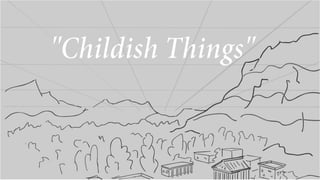 Episode 2: Childish Things