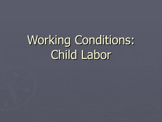 Working Conditions: Child Labor 