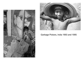 Garbage Pickers, India 1993 and 1995
 