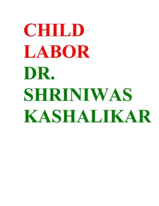 CHILD
LABOR
DR.
SHRINIWAS
KASHALIKAR
 