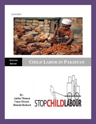 12/2/2013
ANALYSIS
REPORT CHILD LABOR IN PAKISTAN
 