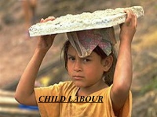 CHILD LABOUR 