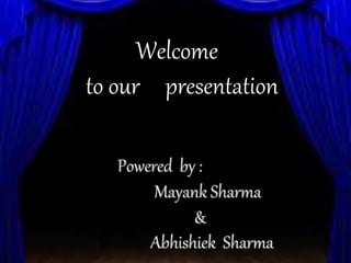 Welcome
to our presentation
 
