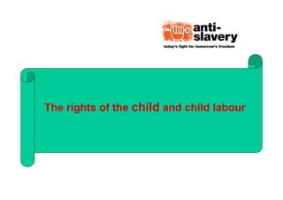 The rights of the child and child labour
 