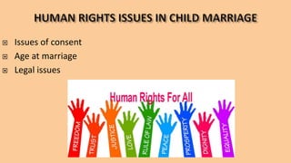  Issues of consent
 Age at marriage
 Legal issues
 
